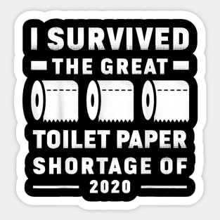 I survived the great toilet paper shortage of 2020 Sticker